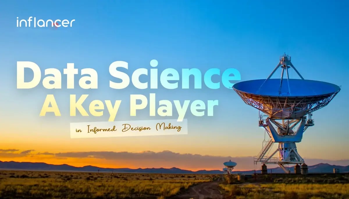 Role of Data Science in Informed Business Decision Making