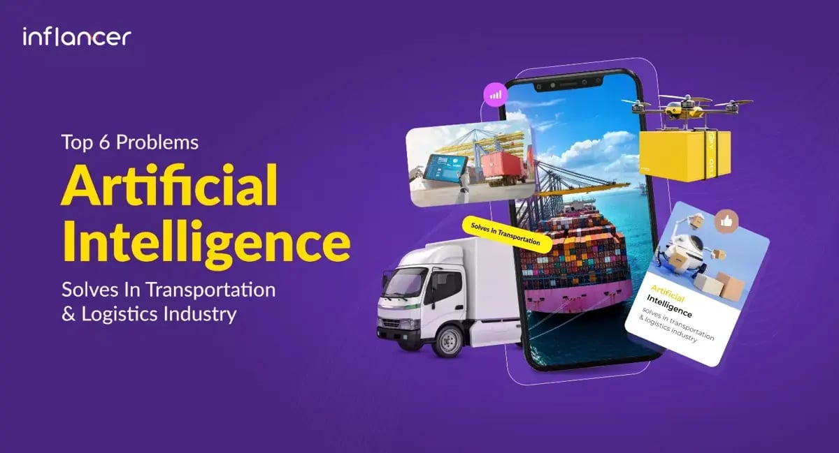 Top 6 Problems Artificial Intelligence Solves in Transportation and Logistics Industry