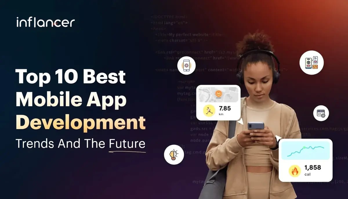 Discover The Top 10 Best Mobile App Development Trends For 2023 And The Future