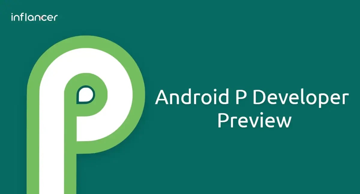 Android P First Developer Preview: Next Flavor of Android