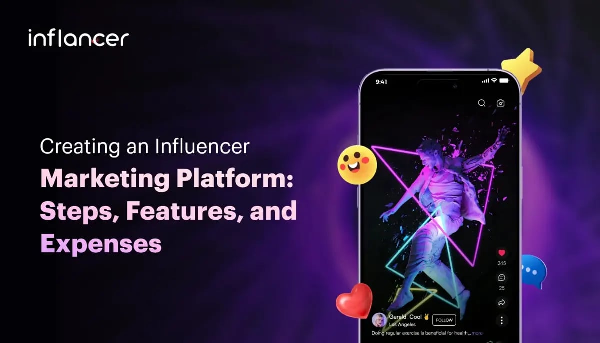 Creating an Influencer Marketing Platform: Steps, Features, and Costs Involved