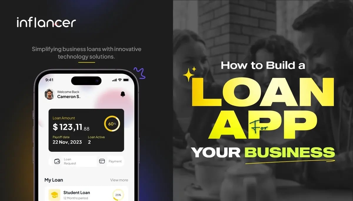 Step-By-Step Guide on How to Build A Loan App for Your Business