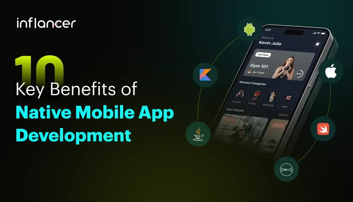 10 Key Benefits of Native Mobile App Development