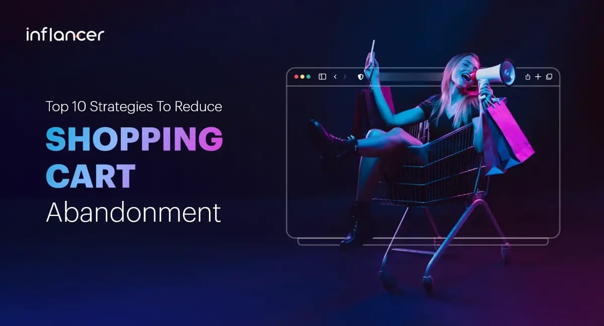 Top 10 Strategies To Reduce Shopping Cart Abandonment