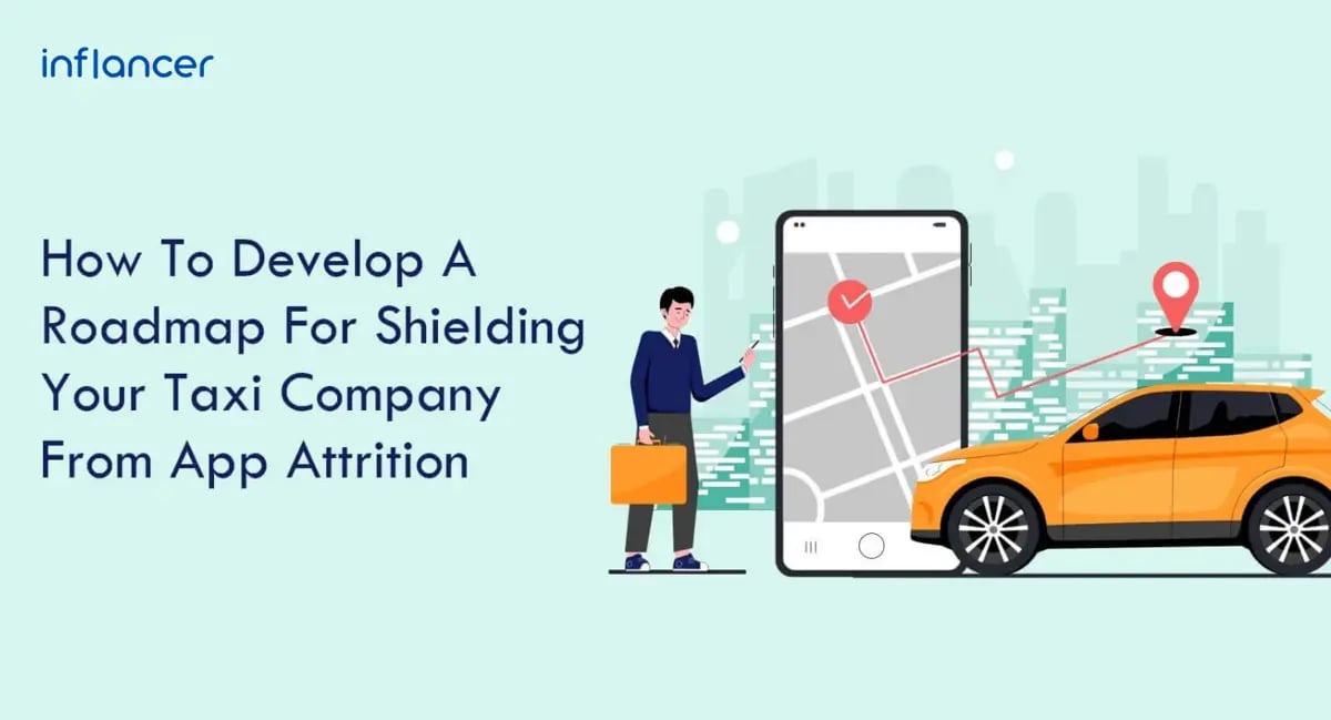A Roadmap For Shielding Your Taxi Company From App Attrition