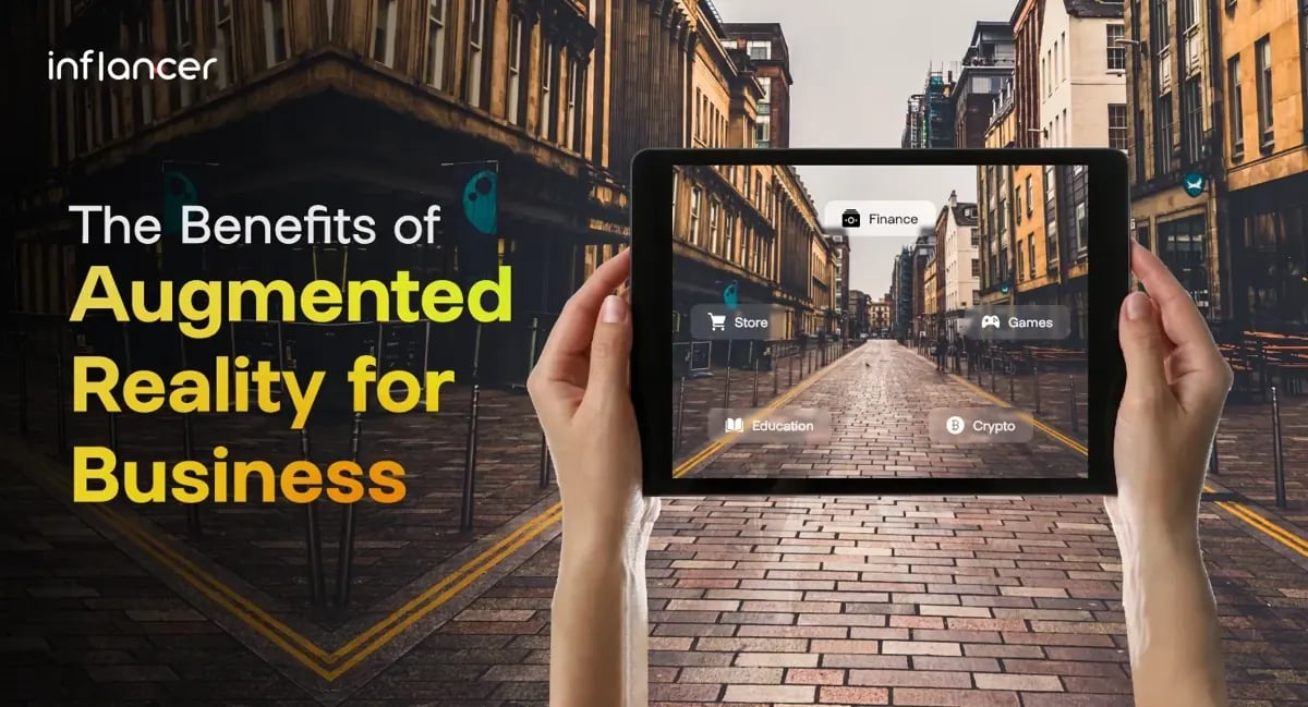 The Benefits of Augmented Reality for Business