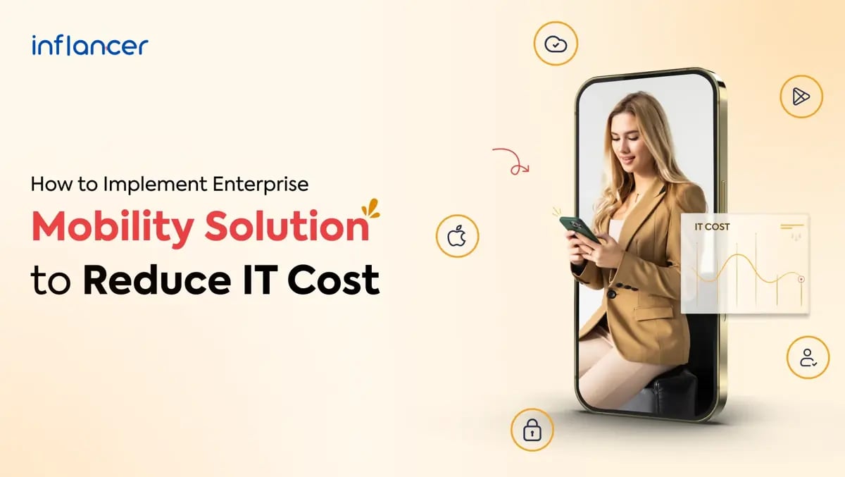 How to Use Enterprise Mobility Solutions to Reduce IT Costs