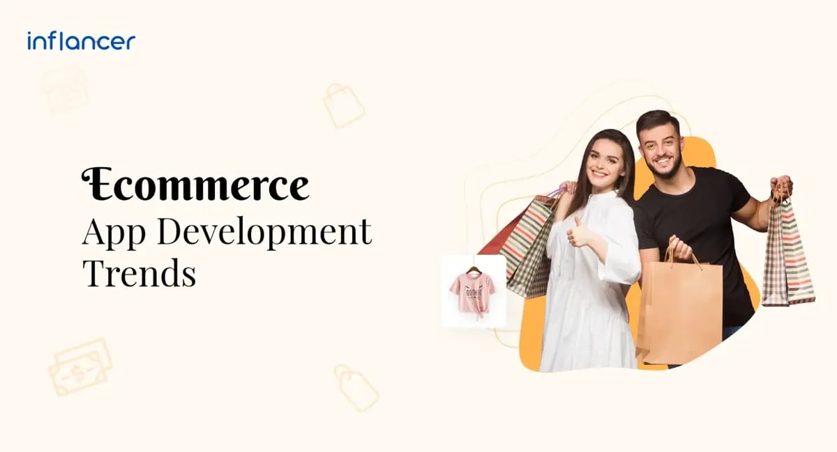 E-Commerce Mobile App Development Trends To Watch Out For