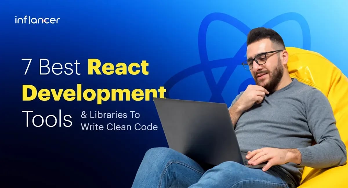 7 Best React Development Tools and Libraries To Write Clean Code