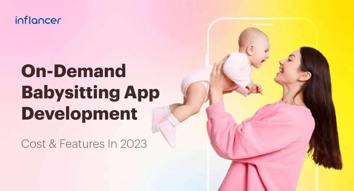 On-Demand Babysitting App Development Cost & Features in 2026