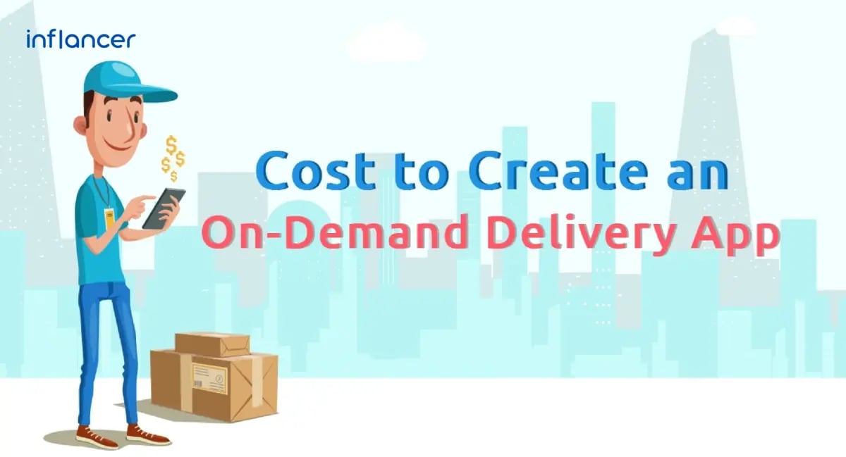 The Total Cost to Create an On-Demand Delivery App