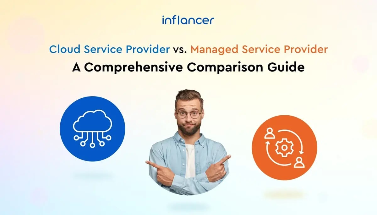 Comprehensive Guide to Cloud Service Provider Vs Managed Service Provider