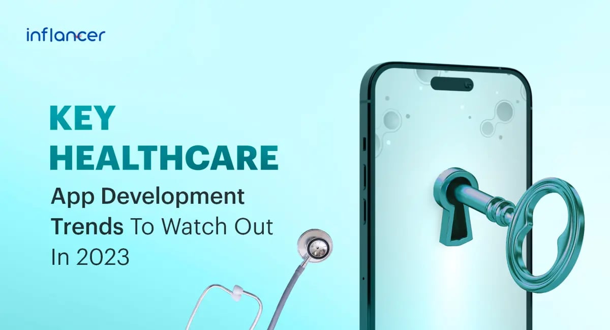 Key Healthcare App Development Trends to Watch Out in 2025