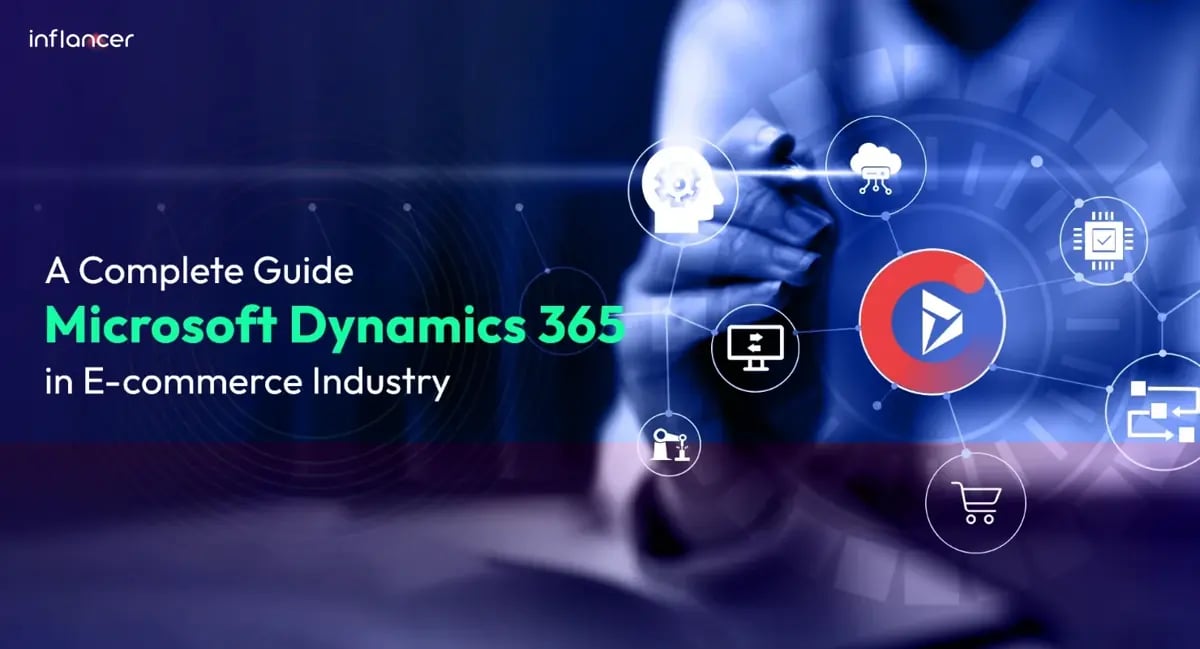 A Complete Guide: Microsoft Dynamics 365 in E-commerce Industry