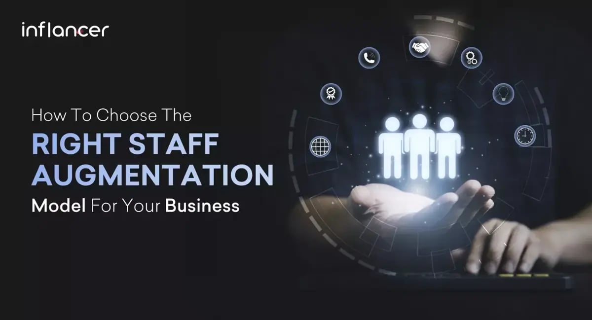 Choose The Right Staff Augmentation Model For Your Business
