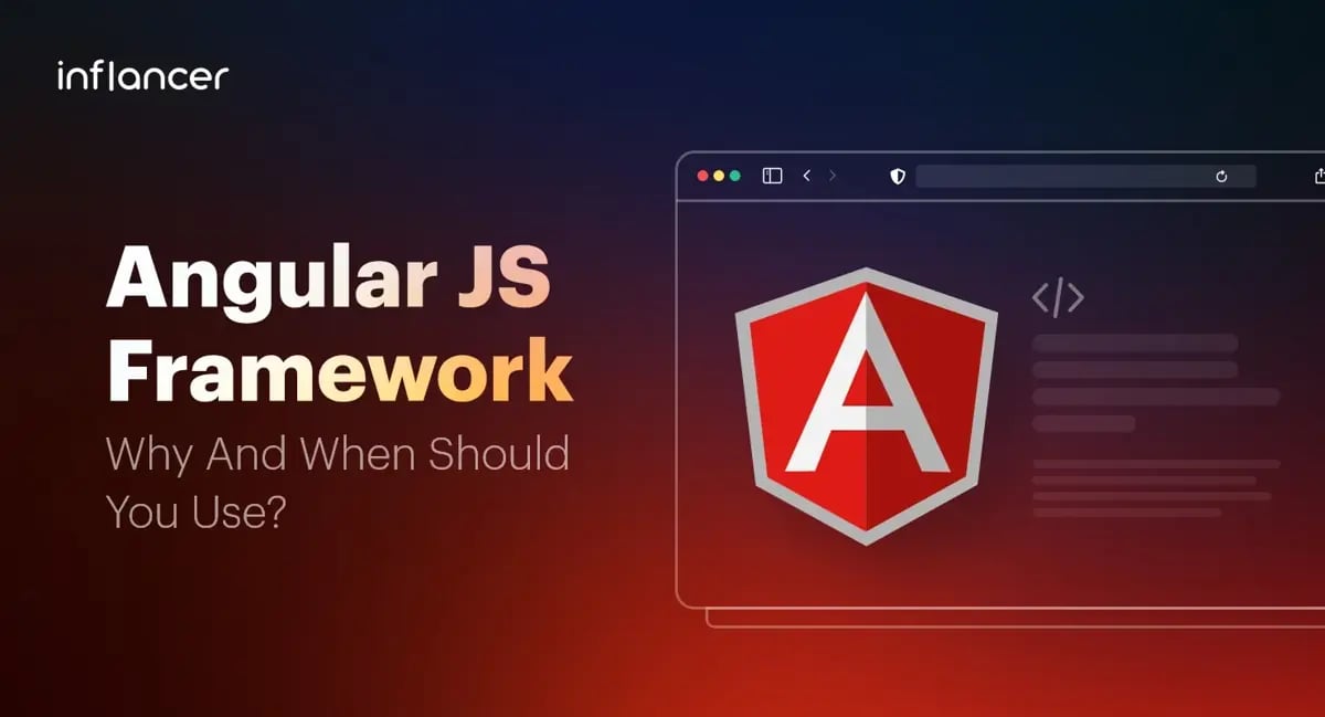 Angular JS Framework : Why and When Should You Use?