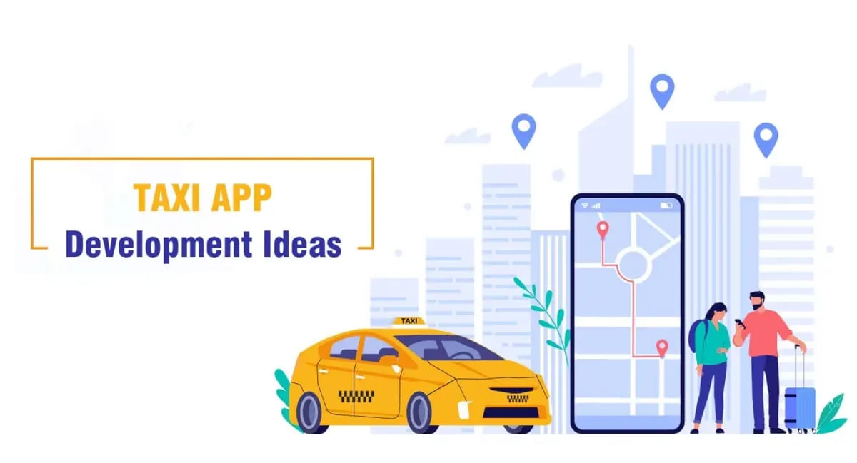 Profitable Taxi App Development Ideas to Follow in 2022