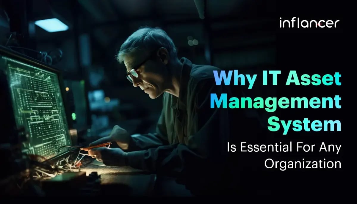 Why IT Asset Management System Is Essential For Any Organization