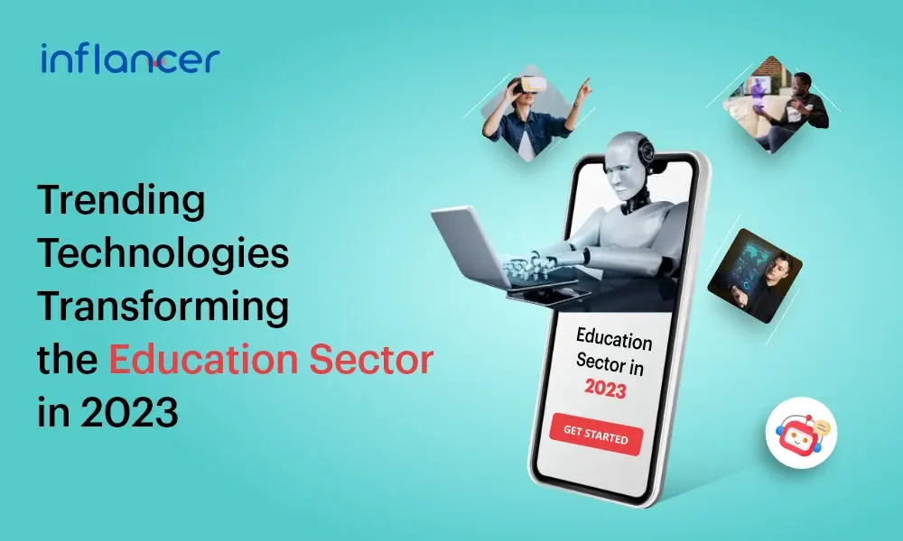 Trending Technologies Transforming the Education Sector in 2023